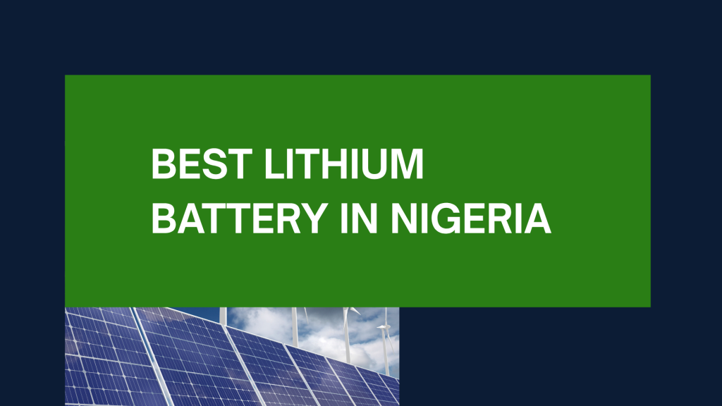 Best Lithium Battery in Nigeria